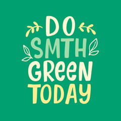 Do Something Green Today slogan poster