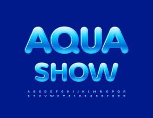 Vector creative sign Aqua Show. Glossy Font for Kids. Bright Alphabet Letters and Numbers