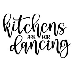 kitchens are for dancing background inspirational quotes typography lettering design