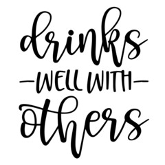drinks well with others background inspirational quotes typography lettering design