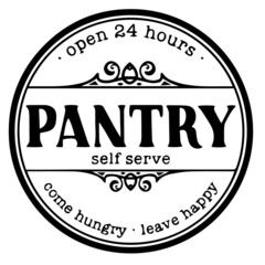 open 24 hours pantry self serve come hungry leave happy background inspirational quotes typography lettering design