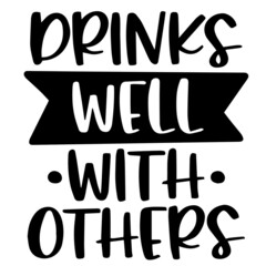 drinks well with others background inspirational quotes typography lettering design