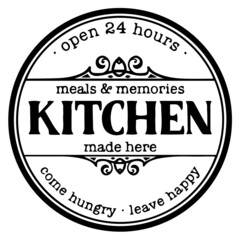 open 24 hours meals and memories kitchen made here come hungry leave happy background inspirational quotes typography lettering design