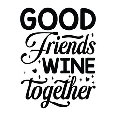 Good friends wine together