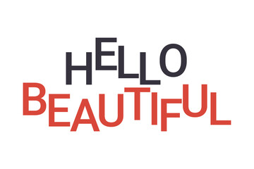 Modern, simple, minimal typographic design of a saying "Hello Beautiful" in red and black colors. Cool, urban, trendy and playful graphic vector art