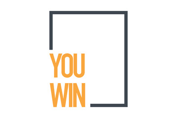 Modern, simple, vibrant typographic design of a saying "You Win" in yellow and grey colors. Cool, urban, trendy and minimal graphic vector art