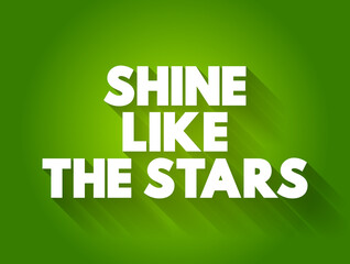 Shine Like the Stars text quote, concept background