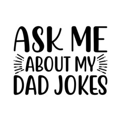 Ask Me About My Dad Jokes Svg