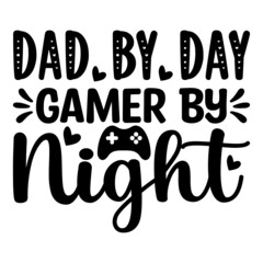 dad by day gamer by night Svg