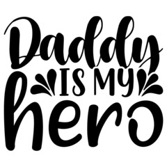 daddy is my hero Svg