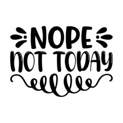 Nope Not Today Svg
