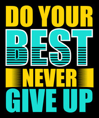 always do your best never give up typography tshirt design