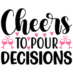 Cheers to pour decisions Svg
