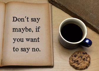 Don´t say maybe, if you want to say no.