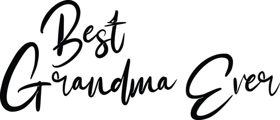 Best Grandma Ever Calligraphy idiom Bold Text Phrase