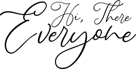 Hi, There Everyone Elegant Cursive Calligraphy Text 
