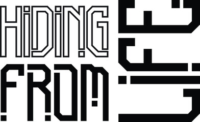 Hiding from Life Bold Typography Text idiom for t-shirts Prints