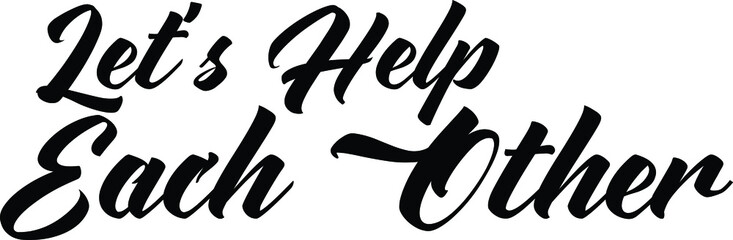 Let's Help Each Other. inscription idiom in Vector illustration Text