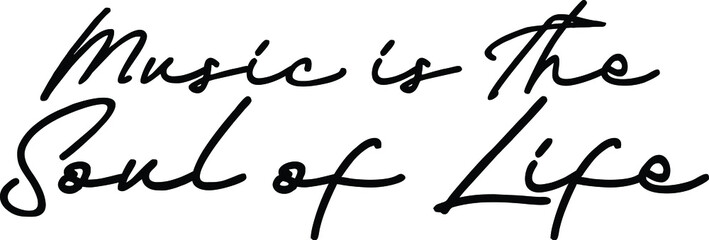 Music is The Soul of Life Elegant Cursive Font Style Text  