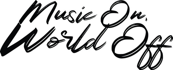 Music On, World Off. inscription idiom in Vector illustration Text 