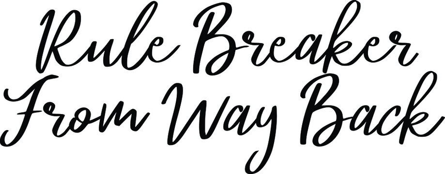 Rule Breaker From Way Back Beautiful Cursive Font Typography Text