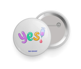 No covid metallic pin button vaccination badge sign. Immunization campaign round glossy 3d pin button front and back side realistic vector illustration isolated on white