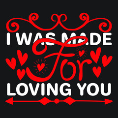 I Was Made For Loving You T-Shirt Design, You Can Download The Vector Files.