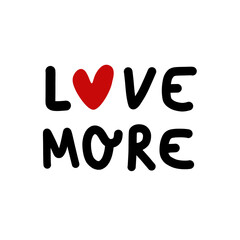 Love More phrase hand drawn comic abstract illustration on white background lettering. Wallpaper, flyers, invitation, posters, brochure, banners t-shirt. Romantic valentine's day or self-love slogan.