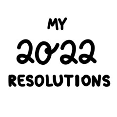 My 2022 resolutions drawn banner. Modern brush calligraphy lettering for Happy New Year Eve print or greeting card t-shirt web design. Sketch black vector illustration isolated on white background.