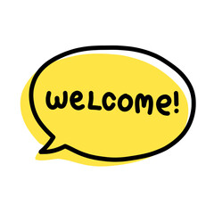Vector illustration of hand drawn welcome text in a yellow speech bubble isolated on white background