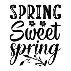 Spring sweet spring, Modern, simple, spring typographic design of a saying in green and grey colors. Cool, urban, trendy and playful graphic vector ar