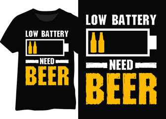Low battery need beer typography design for t-shirt, poster, mug. Drinking beer vector design © Mahabub14