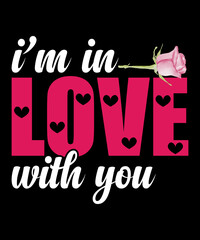 I’M  IN LOVE WITH YOU t-shirt Design