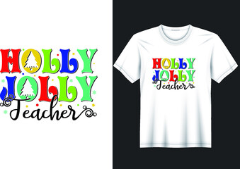 Christmas Holly Jolly Teacher Funny Christmas T-Shirt Design, Posters, Greeting Cards, Textiles, and Sticker Vector Illustration