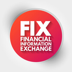 FIX - Financial Information eXchange acronym, business concept background