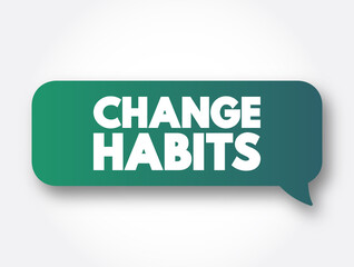 Change Habits text message bubble, concept background
