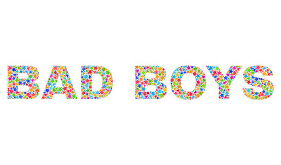 BAD BOYS text with bright mosaic flat style. Colorful vector illustration of BAD BOYS text with scattered star elements and small circle dots. Festive design for decoration titles.