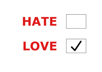 Texts Hate and Love, with check boxes on the sides. Spread happiness concept on white background. Choice of lifestyle for world peace and positivity.