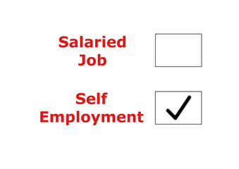 Texts Salaried Job and Self Employment, with check boxes on the sides. Self Employment and Entrepreneur concept. Choice of lifestyle for freedom and better work life balance.