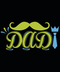 T-shirt design: DAD typography vector t-shirt design. Vector typography t-shirt design in black background.