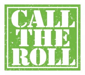 CALL THE ROLL, text written on green stamp sign