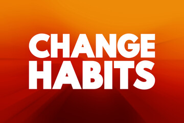 Change Habits text quote, concept background.