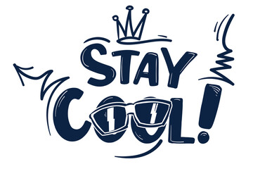 Stay cool quote hand drawn monochrome trendy design