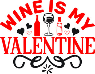 Wine is my valentine svg design Vector file