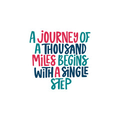 a journey of a thousand miles begins with a single step. Lettering phrase. Vector illustration