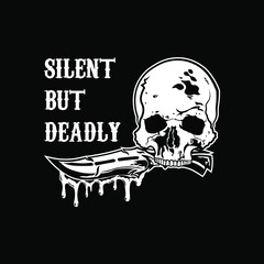 Skull with Bloody Knife with Silent but Deadly Tagline for Apparel Design especially for bike club jacket or Hardcore Band T shirt, hoodie, sweater or anything