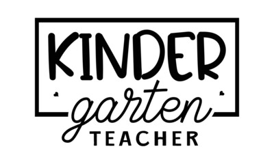 Kindergarten-teacher, Quote Typography Vector Illustration and Colorful Design in White Background, gift sets, photos or motivation posters,  Welcome back to School