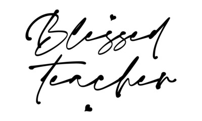 Blessed-teacher, colorful typography design, Good for clothes, Preschool education typography design, Welcome back to School, photos or motivation posters