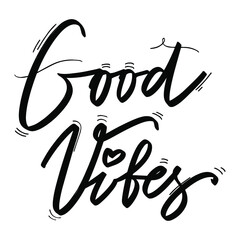 Good vibes lettering. Inspirational and motivational design for print, greeting cards, textile etc.