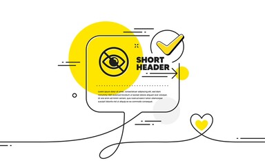 No eye icon. Continuous line check mark chat bubble. Not looking sign. Optometry vision care symbol. Not looking icon in chat comment. Talk with heart banner. Vector